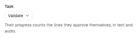 The Task field of the Assign work form set to Validate, with the description beneath it: Their progress counts the lines they approve themselves, in text and audio