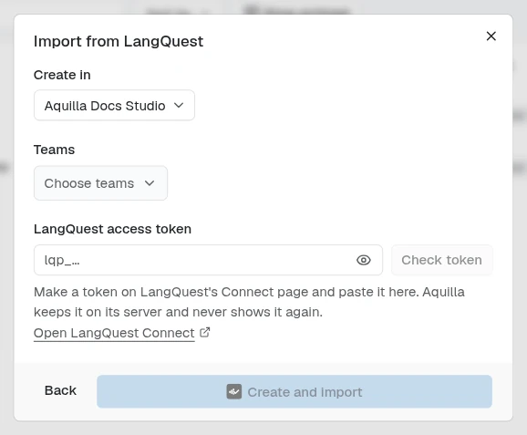 The Import from LangQuest dialog before a token is checked: Create in set to Aquilla Docs Studio, a Teams picker, an empty LangQuest access token field with a Check token button beside it, the note that Aquilla keeps the token on its server and never shows it again, an Open LangQuest Connect link, and Back and Create and import buttons